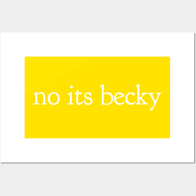 Witty "No Its Becky" Cute Snarky Tee Shirt Top Wall Art by AstroGearStore